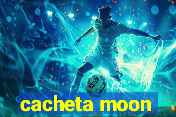 cacheta moon